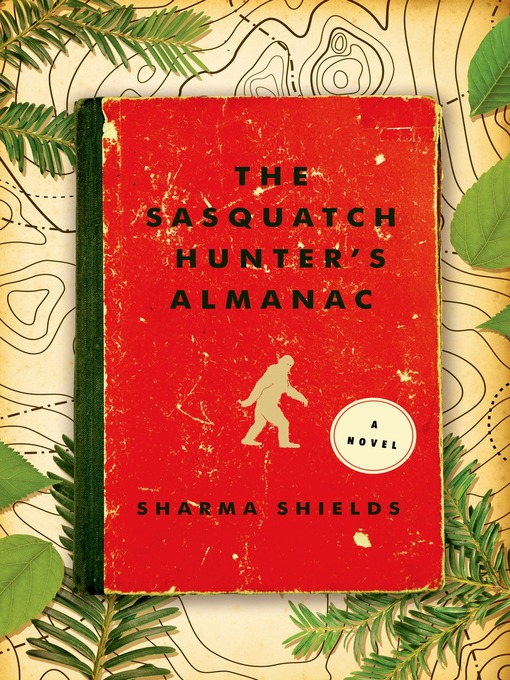 Title details for The Sasquatch Hunter's Almanac by Sharma Shields - Wait list